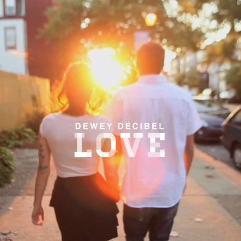 Watch the new video for Dewey Decibel&#8217;s &#8220;Love&#8221; (and download the track)