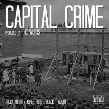 Listen to a new Truck North song, “Capital Crime” ft. Black Thought and Asher Roth (produced by The Wurx)