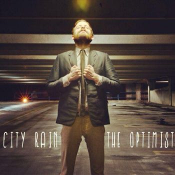 New Music: City Rain “The Optimist”