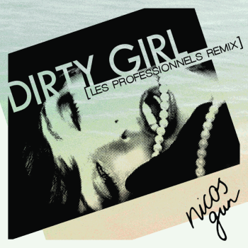 Les Professionnels remix Nicos Gun&#8217;s &#8220;Dirty Girl&#8221;