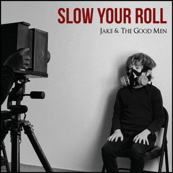 Album Premiere: <em>Slow Your Roll</em> by Jake &#038; The Good Men