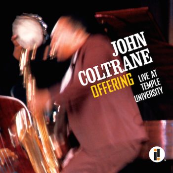 Listen to John Coltrane&#8217;s 1966 Temple University concert, <em>Offering</em>