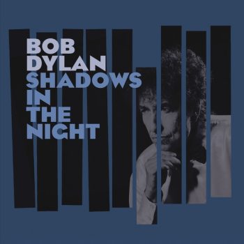 XPN Gotta Hear Songs of the week from Bob Dylan&#8217;s new Shadows In The Night