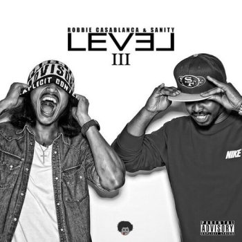 Robbie Casablanca and Sanity show off their lyrical ability on &#8220;Level III&#8221;