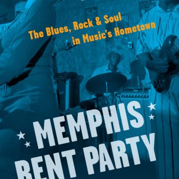 An Invitation to a &#8220;Memphis Rent Party&#8221;!  Author Robert Gordon visits the Dan &amp; Dan Music Podcast