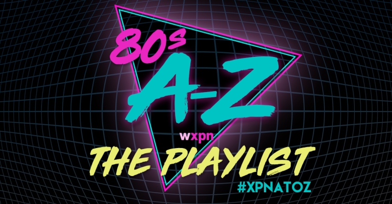 WXPN all 80s A-Z: The Playlist - WXPN | Vinyl At Heart