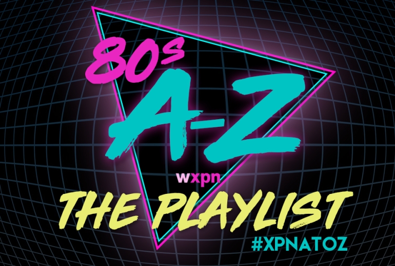 WXPN all 80s A-Z: The Playlist - WXPN | Vinyl At Heart