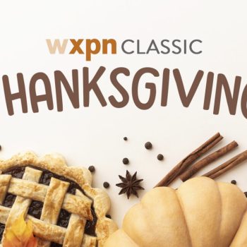 Here’s what’s on WXPN’s Thanksgiving menu for 2019