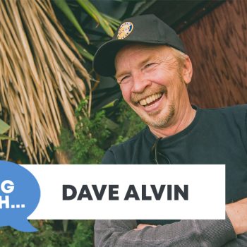 Checking In With&#8230; Dave Alvin