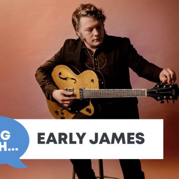 Checking In With&#8230; Early James