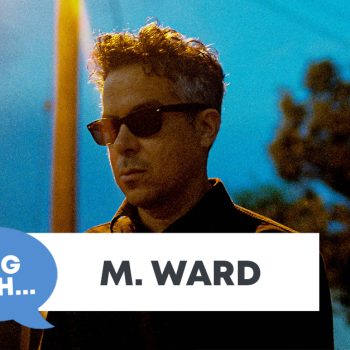 Checking In With&#8230; M. Ward