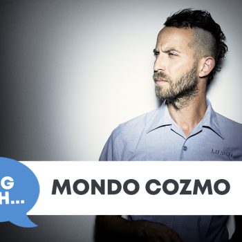 Checking In With&#8230; Mondo Cozmo