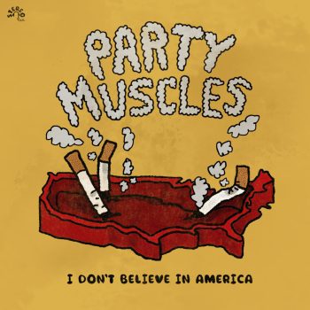 Party Muscles isn’t feeling so patriotic this 4th of July on new single &#8220;I Don&#8217;t Believe in America&#8221;