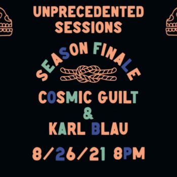 Karl Blau and Cosmic Guilt will star in the season finale of Unprecedented Sessions