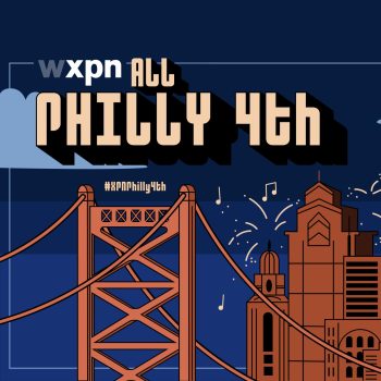 Presenting the All-Philly 4th of July on WXPN!