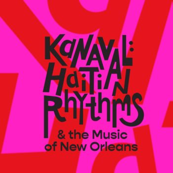 KANAVAL: Haitian Rhythms &#038; the Music of New Orleans &#8211; The Documentary