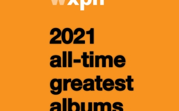 2021 All-Time Greatest Albums - WXPN | Vinyl At Heart