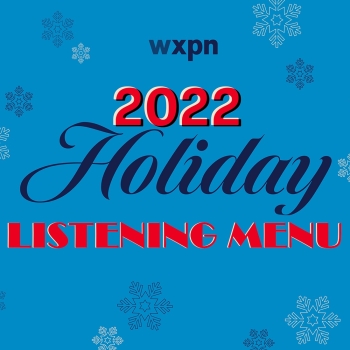 WXPN&#8217;s 2022 Holiday Listening Menu!