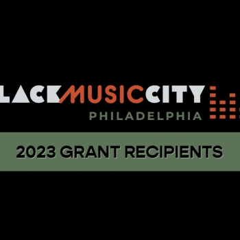 BLACK MUSIC CITY AWARDS 30 PHILLY-AREA BLACK CREATIVES WITH ARTISTIC GRANTS TOTALLING $125,000