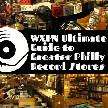 WXPN’s Ultimate Guide to Greater Philly Record Stores