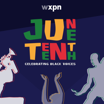 WXPN&#8217;s Juneteenth 2024 programming schedule