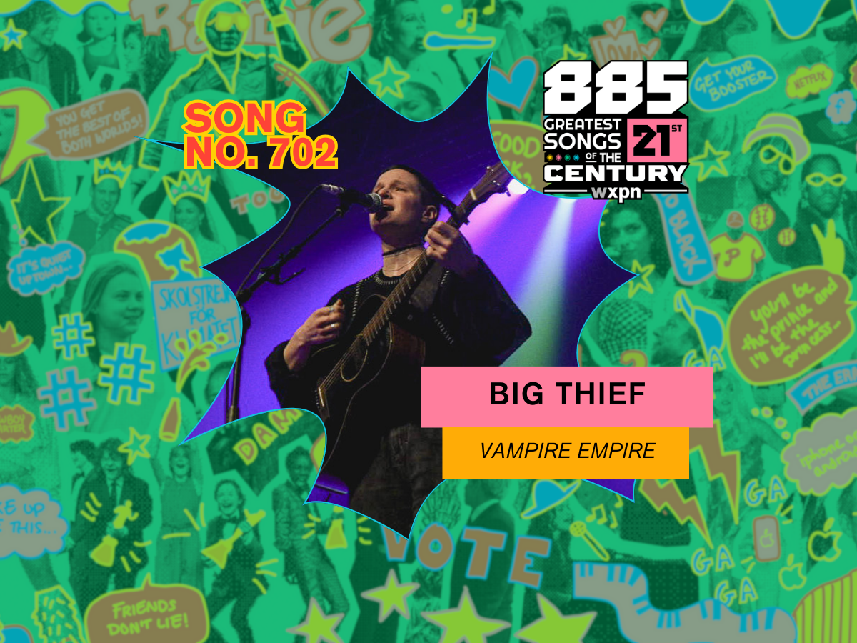 Song No. 702: “Vampire Empire” by Big Thief - WXPN | Vinyl At Heart