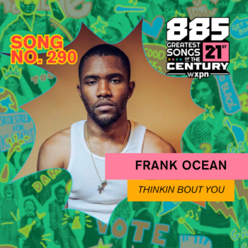 No. 290: &#8220;Thinkin Bout You&#8221; by Frank Ocean