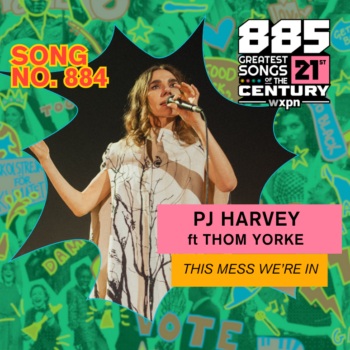 Song No. 884: &#8220;This Mess We&#8217;re In&#8221; by PJ Harvey and Thom Yorke