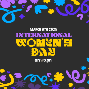 Celebrate International Women&#8217;s Day with WXPN