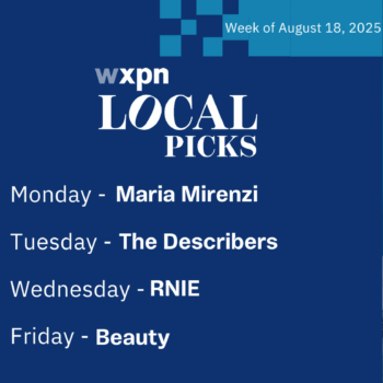 WXPN Local Picks – Week of August 18, 2025