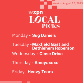 WXPN Local Picks &#8211; Week of August 25, 2025