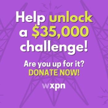 Are you up for the challenge? Help WXPN unlock $35,000 – Donate Now!