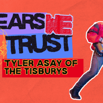 Tyler Asay of The Tisburys is loving indie rock for this week’s Ears We Trust